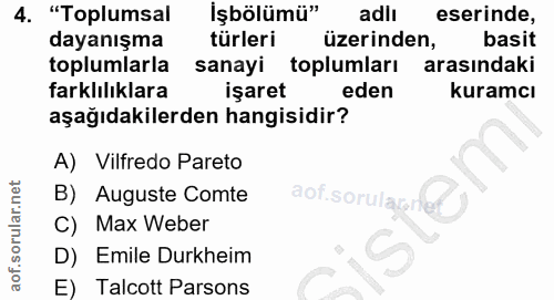 4. soru: "Toplumsal İşbölümü" adlı eserinde, dayanışma türleri üzerinden, basit toplumlarla sanayi toplumları arasındaki farkl…
