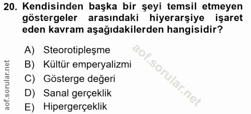 20. soru: Kendisinden başka bir şeyi temsil etmeyen göstergeler arasındaki hiyerarşiye işaret eden kavram aşağıdakilerden hangi…