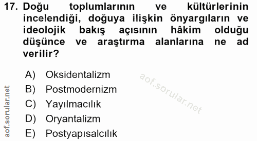 17. soru: Doğu toplumlarının ve kültürlerinin incelendiği, doğuya ilişkin önyargıların ve ideolojik bakış açısının hâkim olduğu…