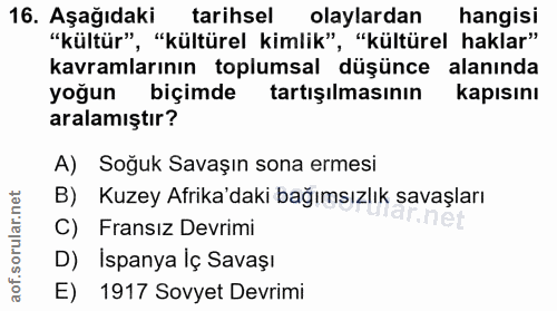 16. soru: Aşağıdaki tarihsel olaylardan hangisi "kültür", "kültürel kimlik", "kültürel haklar" kavramlarının toplumsal düşünce…