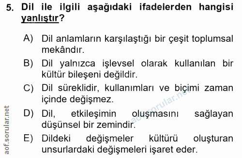 5. soru: Dil ile ilgili aşağıdaki ifadelerden hangisi yanlıştır? A) Dil anlamların karşılaştığı bir çeşit toplumsal mekândır.…