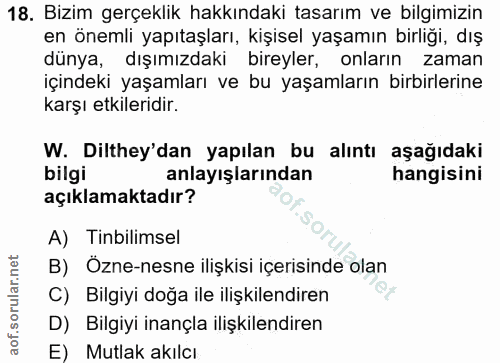 18. soru: Bizim gerçeklik hakkındaki tasarım ve bilgimizin en önemli yapıtaşları, kişisel yaşamın birliği, dış dünya, dışımızda…