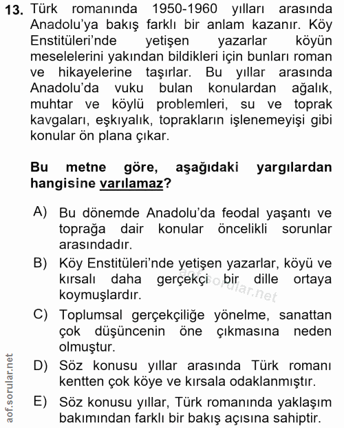 13. soru: Türk romanında 1950-1960 yılları arasında Anadolu'ya bakış farklı bir anlam kazanır. Köy Enstitüleri'nde yetişen yaza…
