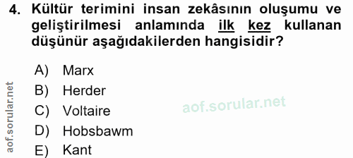 4. soru: Kültür terimini insan zekâsının oluşumu ve geliştirilmesi anlamında ilk kez kullanan düşünür aşağıdakilerden hangisid…