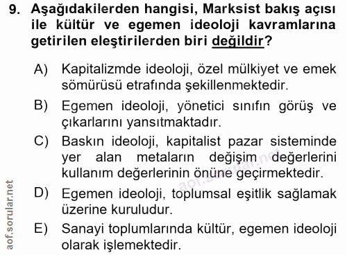 9. soru: Aşağıdakilerden hangisi, Marksist bakış açısı ile kültür ve egemen ideoloji kavramlarına getirilen eleştirilerden bir…