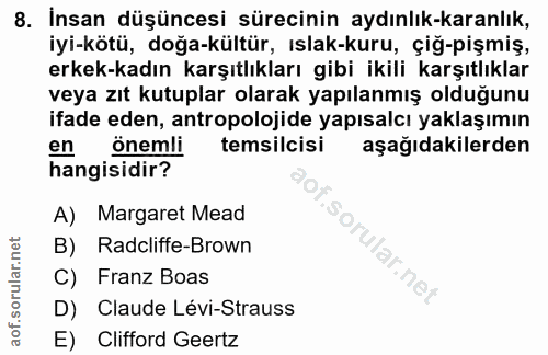 8. soru: İnsan düşüncesi sürecinin aydınlık-karanlık, iyi-kötü, doğa-kültür, ıslak-kuru, çiğ-pişmiş, erkek-kadın karşıtlıkları…