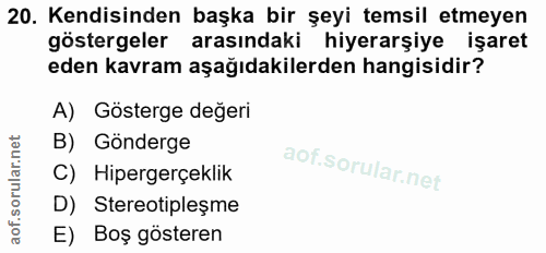 20. soru: Kendisinden başka bir şeyi temsil etmeyen göstergeler arasındaki hiyerarşiye işaret eden kavram aşağıdakilerden hangi…
