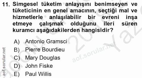 11. soru: Simgesel tüketim anlayışını benimseyen ve tüketicinin en genel amacının, seçtiği mal ve hizmetlerle' anlaşılabilir bi…
