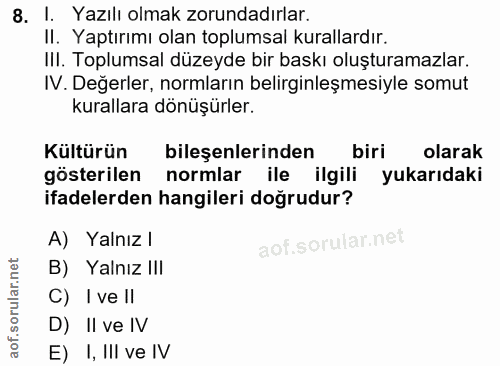 8. soru: I. Yazılı olmak zorundadırlar. II. Yaptırımı olan toplumsal kurallardır. III. Toplumsal düzeyde bir baskı oluşturamaz…