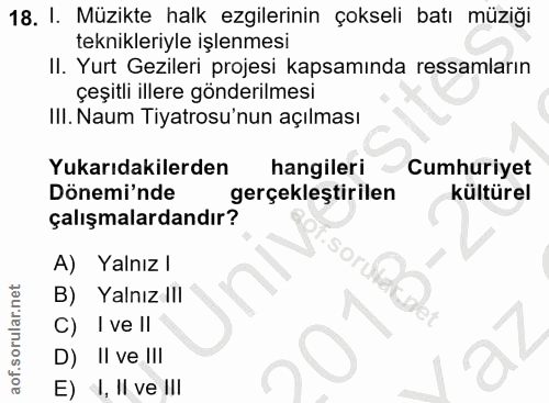18. soru: I. Müzikte halk ezgilerinin çokseli batı müziği teknikleriyle işlenmesi II. Yurt Gezileri projesi kapsamında ressamla…