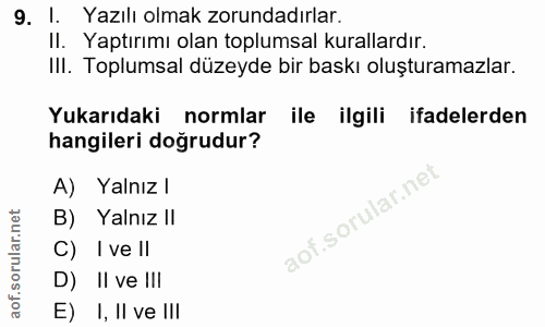 9. soru: I. Yazılı olmak zorundadırlar. II. Yaptırımı olan toplumsal kurallardır. IlI. Toplumsal düzeyde bir baskı oluşturamaz…