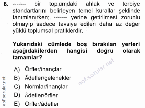 6. soru: bir toplumdaki ahlak ve terbiye standartlarını belirleyen temel kurallar şeklinde tanımlanırken; - yerine getirilmesi…