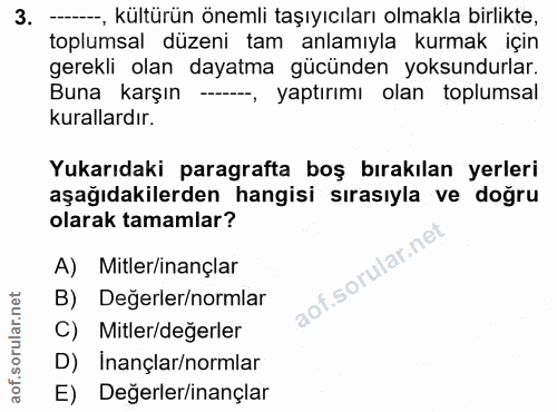 3. soru: ---, kültürün önemli taşıyıcıları olmakla birlikte, toplumsal düzeni tam anlamıyla kurmak için gerekli olan dayatma g…