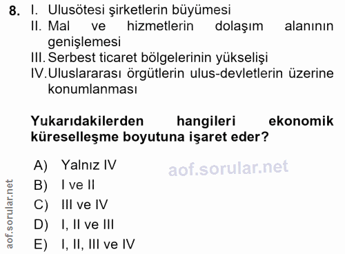 8. soru: I. Ulusötesi şirketlerin büyümesi Il. Mal ve hizmetlerin dolaşım alanının genişlemesi III. Serbest ticaret bölgelerin…