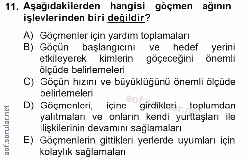 11. soru: Aşağıdakilerden hangisi göçmen ağının işlevlerinden biri değildir? A) Göçmenler için yardım toplamaları B) Göçün başl…