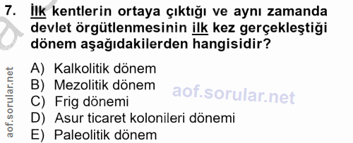 7. soru: ilk kentlerin ortaya çıktığı ve aynı zamanda devlet örgütlenmesinin ilk kez gerçekleştiği dönem aşağıdakilerden hangi…