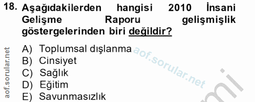18. soru: Aşağıdakilerden hangisi 2010 Insani Gelişme Raporu gelişmişlik A) Toplumsal dişlanma ot. göstergelerinden biri değild…
