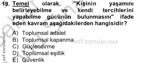 19. soru: Temel olarak, "Kişinin yaşamını belirleyebilme ve kendi tercihlerini yapabilme gücünün bulunmasını" ifade eden kavram…