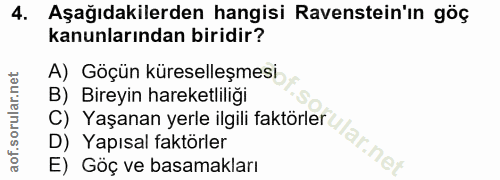 4. soru: Aşağıdakilerden hangisi Ravenstein'ın göç kanunlarından biridir? A) Göçün küreselleşmesi B) Bireyin hareketliliği C)…