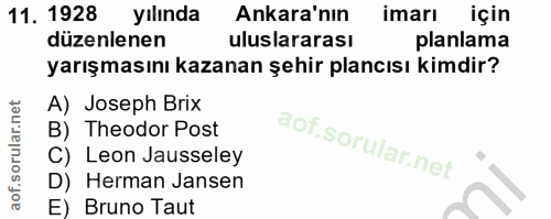 11. soru: 1928 yılında Ankara'nın imarı için düzenlenen uluslararası planlama yarışmasını kazanan şehir plancısı kimdir? A) Jos…