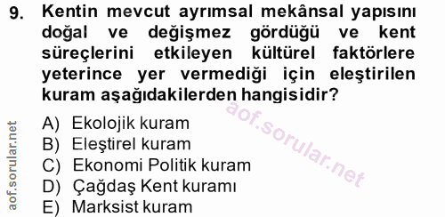 9. soru: Kentin mevcut ayrımsal mekânsal yapısını doğal ve değişmez gördüğü ve kent süreçlerini etkileyen kültürel faktörlere…