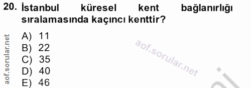 20. soru: İstanbul küresel kent bağlanırlığı sıralamasında kaçıncı kenttir? A) 11 B) 22 C) 35 D) 40 E) 46