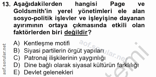 13. soru: Aşağıdakilerden hangisi Page ve Goldsmith'in yerel yönetimleri ele alan sosyo-politik işlevler ve işleyişine dayanan…