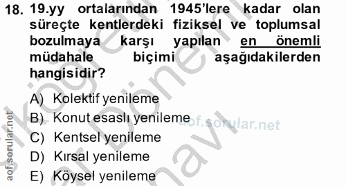 18. soru: 19.yy ortalarından 1945'lere kadar olan süreçte kentlerdeki fiziksel ve toplumsal bozulmaya karşı yapılan en önemli m…