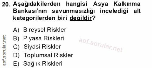 20. soru: Aşağıdakilerden hangisi Asya Kalkınma Bankası'nın savunmasızlığı incelediği alt kategorilerden biri değildir? A) Bire…