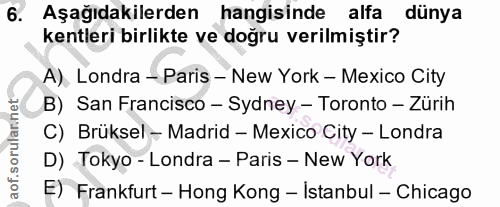 6. soru: Aşağıdakilerden hangisinde alfa dünya kentleri birlikte ve doğru verilmiştir? A), Londra - Paris - New York - Mexico…
