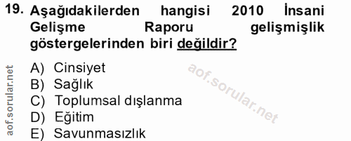 19. soru: Aşağıdakilerden hangisi 2010 Insani Gelişme Raporu gelişmişlik göstergelerinden biri değildir? A) Cinsiyet Ofl B) Sağ…