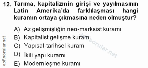 12. soru: Tarıma, kapitalizmin girişi ve yayılmasının Latin Amerika'da farklılaşması hangi kuramın ortaya çıkmasına neden olmuş…