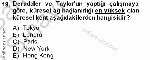 19. soru: Deruddler ve Taylor'un yaptığı çalışmaya göre, küresel ağ bağlanırlığı en yüksek olan küresel kent aşağıdakilerden ha…