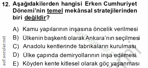 12. soru: Aşağıdakilerden hangisi Erken Cumhuriyet Dönemi'nin temel mekânsal stratejilerinden biri değildir? A) Kamu yapılarını…