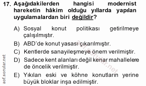 17. soru: Aşağıdakilerden hangisi modernist hareketin häkim olduğu yıllarda yapılan uygulamalardan biri değildir? A) Sosyal kon…