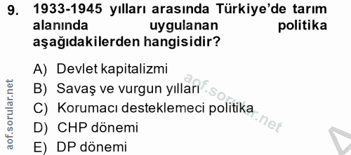 9. soru: 1933-1945 yılları arasında Türkiye'de tarım alanında uygulanan politika aşağıdakilerden hangisidir? A) Devlet kapital…