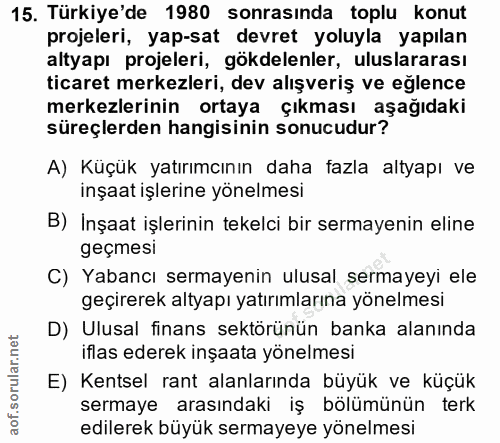 15. soru: Türkiye'de 1980 sonrasında toplu konut projeleri, yap-sat devret yoluyla yapılan altyapı projeleri, gökdelenler, ulus…
