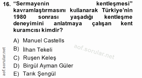 16. soru: "Sermayenin kentleşmesi" kavramlaştırmasını kullanarak Türkiye'nin 1980 sonrası yaşadığı kentleşme deneyimini anlatma…