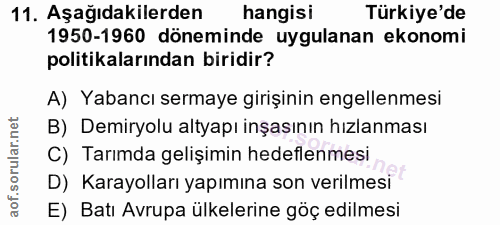 11. soru: Aşağıdakilerden hangisi Türkiye'de 1950-1960 döneminde uygulanan ekonomi politikalarından biridir? A) Yabancı sermaye…