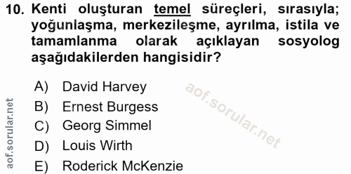 10. soru: Kenti oluşturan temel süreçleri, sırasıyla; yoğunlaşma, merkezileşme, ayrılma, istila ve tamamlanma olarak açıklayan…