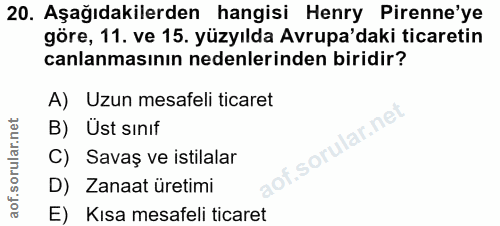 20. soru: Aşağıdakilerden hangisi Henry Pirene'ye göre, 11. ve 15. yüzyılda Avrupa'daki ticaretin canlanmasının nedenlerinden b…