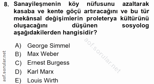 8. soru: Sanayileşmenin köy nüfusunu azaltarak kasaba ve kente göçü artıracağını ve bu tür mekânsal değişimlerin proleterya kü…