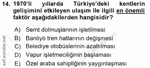 14. soru: 1970'li yıllarda Türkiye'deki kentlerin gelişimini etkileyen ulaşım ile ilgili en önemli faktör aşağıdakilerden hangi…