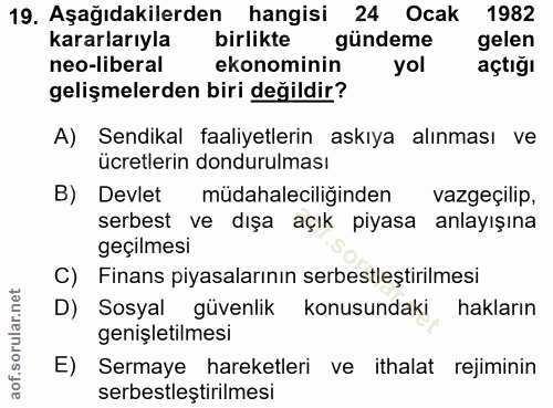 19. soru: Aşağıdakilerden hangisi 24 Ocak 1982 kararlarıyla birlikte gündeme gelen neo-liberal ekonominin yol açtığı gelişmeler…