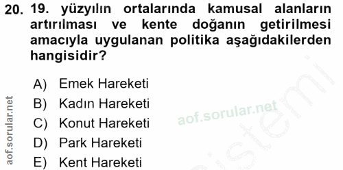 20. soru: 19. yüzyılın ortalarında kamusal alanların artırılması ve kente doğanın getirilmesi amacıyla uygulanan politika aşağı…