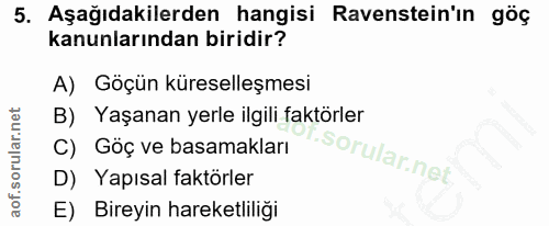 5. soru: Aşağıdakilerden hangisi Ravenstein'ın göç kanunlarından biridir? A) Göçün küreselleşmesi B) Yaşanan yerle ilgili fakt…