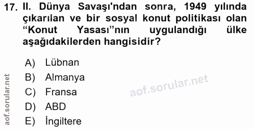 17. soru: II. Dünya Savaşı'ndan sonra, 1949 yılında çıkarılan ve bir sosyal konut politikası olan "Konut Yasası"nın uygulandığı…
