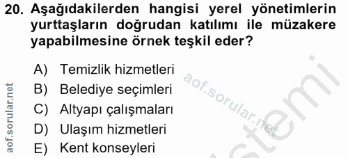 20. soru: Aşağıdakilerden hangisi yerel yönetimlerin yurttaşların doğrudan katılımı ile müzakere yapabilmesine örnek teşkil ede…
