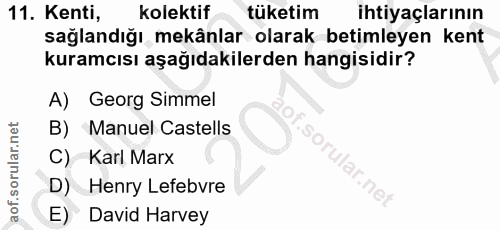 11. soru: Kenti, kolektif tüketim ihtiyaçlarının sağlandığı mekânlar olarak betimleyen kent kuramcısı aşağıdakilerden hangisidi…