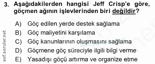 3. soru: Aşağıdakilerden hangisi Jeff Crisp'e göre, göçmen ağının işlevlerinden biri değildir? A) Göç edilen yerde destek sağl…